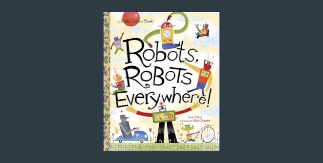 Epub Kndle Robots, Robots Everywhere! (Little Golden Book)     Hardcover – Picture Book, August 6,