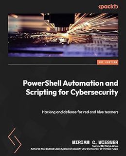 MOBI PowerShell Automation and Scripting for Cybersecurity: Hacking and defense for red and blue te