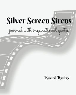 ACCESS EBOOK EPUB KINDLE PDF Silver Screen Siren - Journal: Inspirational Quotes from Hollywood Sire
