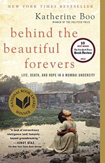 Read EPUB KINDLE PDF EBOOK Behind the Beautiful Forevers: Life, Death, and Hope in a Mumbai Undercit