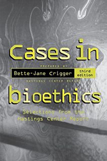 Get [PDF EBOOK EPUB KINDLE] Cases in Bioethics: Selections from the Hastings Center Report by  Bette