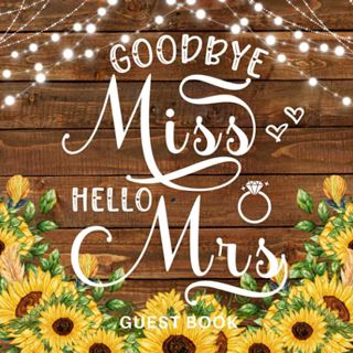 GET [EBOOK EPUB KINDLE PDF] Goodbye Miss Hello Mrs Guest Book: Rustic Bridal Shower Bachelorette Kee