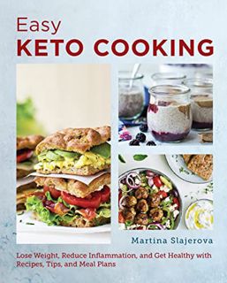 VIEW EPUB KINDLE PDF EBOOK Easy Keto Cooking: Lose Weight, Reduce Inflammation, and Get Healthy with