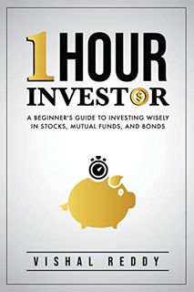[Read] [EPUB KINDLE PDF EBOOK] One Hour Investor: A Beginner's Guide to Investing Wisely in Stocks,