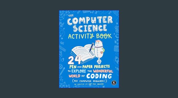 READ [E-book] The Computer Science Activity Book: 24 Pen-and-Paper Projects to Explore the Wonderfu