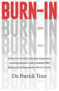 [Access] [EPUB KINDLE PDF EBOOK] Burn-In: A Doctor’s Guide to Finding Happiness, Avoiding Burnout an