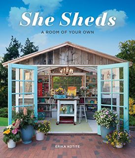GET EPUB KINDLE PDF EBOOK She Sheds: A Room of Your Own by  Erika Kotite 📖
