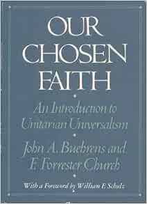 ACCESS [EPUB KINDLE PDF EBOOK] Our Chosen Faith: An Introduction to Unitarian Universalism by John A