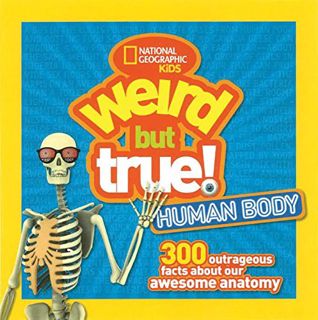 GET [EBOOK EPUB KINDLE PDF] Weird But True Human Body: 300 Outrageous Facts about Your Awesome Anato