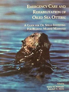 [ACCESS] EPUB KINDLE PDF EBOOK Emergency Care and Rehabilitation of Oiled Sea Otters: A Guide for Oi
