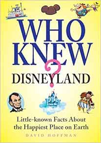 [View] PDF EBOOK EPUB KINDLE Who Knew? Disneyland: Little-known Facts About the Happiest Place on Ea