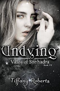 [READ] KINDLE PDF EBOOK EPUB Undying (Valos of Sonhadra Book 7) by  Tiffany Roberts,Cameron Kamenick