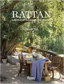 [Access] PDF EBOOK EPUB KINDLE Rattan: A World of Elegance and Charm by Lulu Lytle,Mitchell Owens 📍