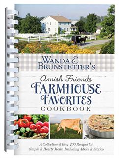READ [PDF EBOOK EPUB KINDLE] Wanda E. Brunstetter’s Amish Friends Farmhouse Favorites Cookbook: A Co