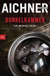 VIEW [EPUB KINDLE PDF EBOOK] DUNKELKAMMER: Ein Bronski Krimi (German Edition) by  Bernhard Aichner �