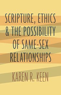 [ACCESS] [EPUB KINDLE PDF EBOOK] Scripture, Ethics, and the Possibility of Same-Sex Relationships by