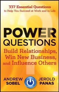 ACCESS [EBOOK EPUB KINDLE PDF] Power Questions: Build Relationships, Win New Business, and Influence