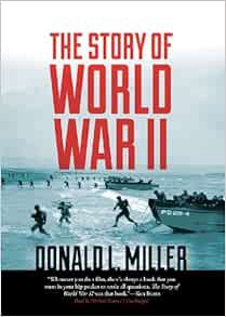 Get EBOOK EPUB KINDLE PDF The Story of World War II by Donald L. Miller,Michael Kramer,Henry Steele
