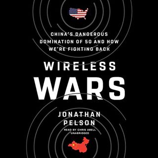 [GET] [PDF EBOOK EPUB KINDLE] Wireless Wars: China’s Dangerous Domination of 5G and How We’re Fighti