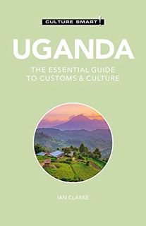 [Read] [EBOOK EPUB KINDLE PDF] Uganda - Culture Smart!: The Essential Guide to Customs & Culture by