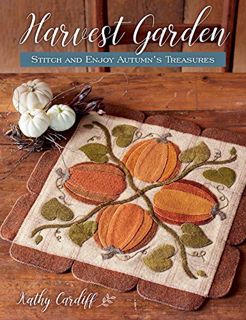 [View] [PDF EBOOK EPUB KINDLE] Harvest Garden - Stitch and Enjoy Autumn's Treasures by  Kathy Cardif