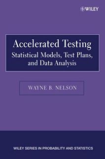 [GET] [KINDLE PDF EBOOK EPUB] Accelerated Testing: Statistical Models, Test Plans, and Data Analyses