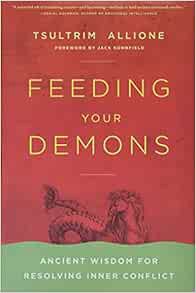 GET KINDLE PDF EBOOK EPUB Feeding Your Demons: Ancient Wisdom for Resolving Inner Conflict by Tsultr