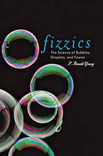[Get] EBOOK EPUB KINDLE PDF Fizzics: The Science of Bubbles, Droplets, and Foams by  F. Ronald Young