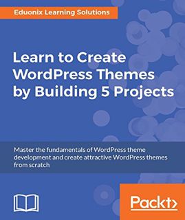 [READ] PDF EBOOK EPUB KINDLE Learn to Create WordPress Themes by Building 5 Projects: Master the fun