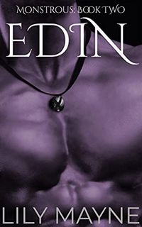 Access [EBOOK EPUB KINDLE PDF] Edin: MM Monster Romance (Monstrous Book 2) by  Lily Mayne ✏️