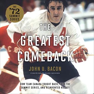 [READ] [KINDLE PDF EBOOK EPUB] The Greatest Comeback: How Team Canada Fought Back, Took the Summit S