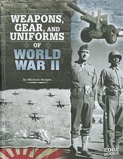 [Access] [EBOOK EPUB KINDLE PDF] Weapons, Gear, and Uniforms of World War II (Equipped for Battle) b