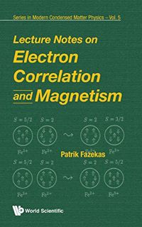 View PDF EBOOK EPUB KINDLE LECTURE NOTES ON ELECTRON CORRELATION AND MAGNETISM (Series in Modern Con