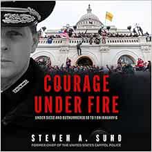 READ [EBOOK EPUB KINDLE PDF] Courage Under Fire: Under Siege and Outnumbered 58 to 1 on January 6 by