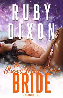 VIEW [KINDLE PDF EBOOK EPUB] The Alien's Mail-Order Bride: A Sci-Fi Alien Romance Novella (Risdavers