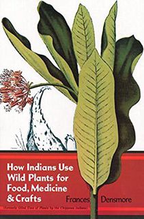 [READ] KINDLE PDF EBOOK EPUB How Indians Use Wild Plants for Food, Medicine & Crafts (Native America