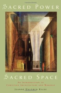 [VIEW] EPUB KINDLE PDF EBOOK Sacred Power, Sacred Space: An Introduction to Christian Architecture a