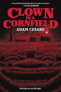 GET [EPUB KINDLE PDF EBOOK] Clown in a Cornfield by  Adam Cesare 📙