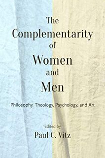 Access [EBOOK EPUB KINDLE PDF] The Complementarity of Women and Men: Philosophy, Theology, Psycholog