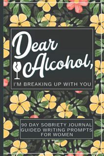 [Get] [EBOOK EPUB KINDLE PDF] Dear Alcohol, I'm Breaking Up With You - 90 Day Guided Sobriety Journa