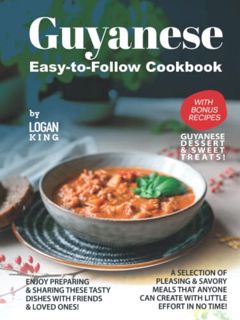GET EBOOK EPUB KINDLE PDF Guyanese Easy-to-Follow Cookbook: with Bonus Recipes Guyanese Dessert & Sw