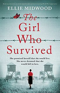 [Get] EBOOK EPUB KINDLE PDF The Girl Who Survived: Based on a true story, an utterly unputdownable a