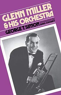 [VIEW] EPUB KINDLE PDF EBOOK Glenn Miller & His Orchestra by  George T. Simon 📄