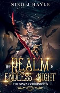 VIEW [PDF EBOOK EPUB KINDLE] The Realm of Endless Night: The Sinzar Chronicles Book 1 by Niro J Hayl