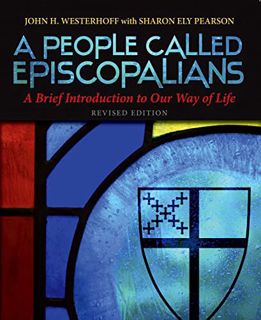 Access KINDLE PDF EBOOK EPUB A People Called Episcopalians: A Brief Introduction to Our Way of Life