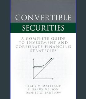 Epub Kndle Convertible Securities: A Complete Guide to Investment and Corporate Financing Strategie