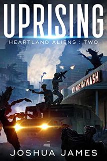 View EBOOK EPUB KINDLE PDF Uprising (Heartland Aliens Book 2) by  Joshua James 📬