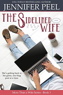 [View] PDF EBOOK EPUB KINDLE The Sidelined Wife (More Than a Wife Series Book 1) by  Jennifer Peel �