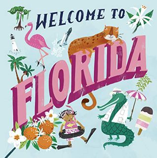 Access [EPUB KINDLE PDF EBOOK] Welcome to Florida (Welcome To) by  Asa Gilland 📍