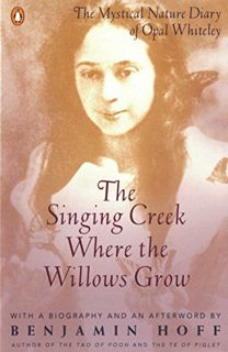 READ KINDLE PDF EBOOK EPUB The Singing Creek Where the Willows Grow: The Mystical Nature Diary of Op